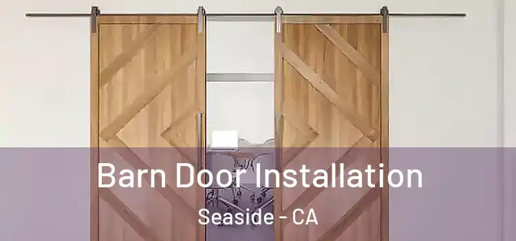 Barn Door Installation Seaside - CA