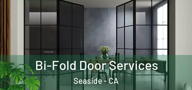 Bi-Fold Door Services Seaside - CA