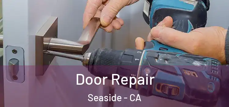 Door Repair Seaside - CA