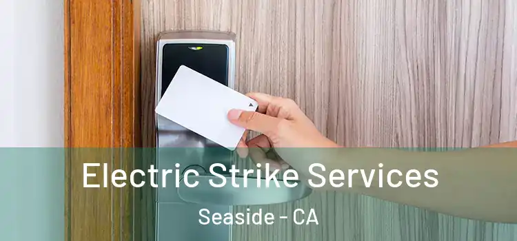Electric Strike Services Seaside - CA
