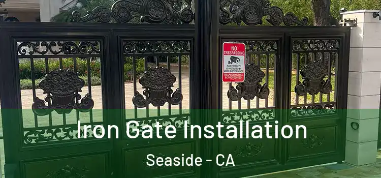 Iron Gate Installation Seaside - CA