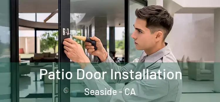 Patio Door Installation Seaside - CA