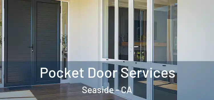 Pocket Door Services Seaside - CA