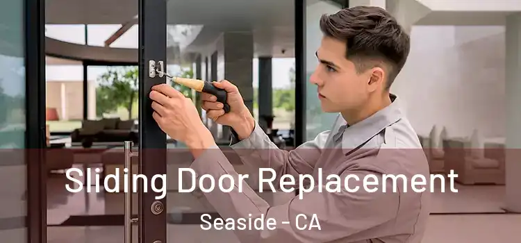 Sliding Door Replacement Seaside - CA